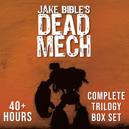 Obraz ikony: Dead Mech: Complete Trilogy Box Set: A Military Science Fiction Action Adventure with Mechs in a Zombie Apocalypse