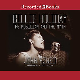 Icon image Billie Holiday: The Musician and the Myth