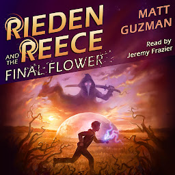 Icon image Rieden Reece and the Final Flower: Mystery, Adventure and a Thirteen-Year-Old Hero’s Journey. (Middle Grade Science Fiction and Fantasy. Book 2 of 7 Book Series.)