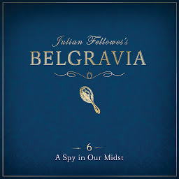 Icon image Julian Fellowes's Belgravia Episode 6: A Spy in our Midst