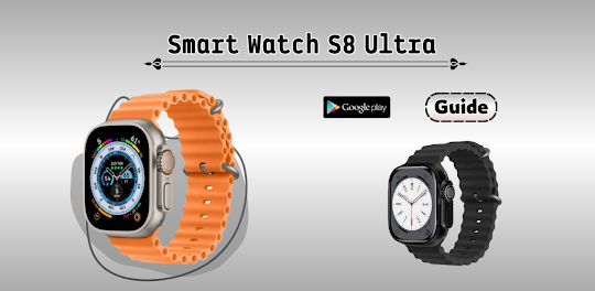 Smart Watch S8 Ultra Guide