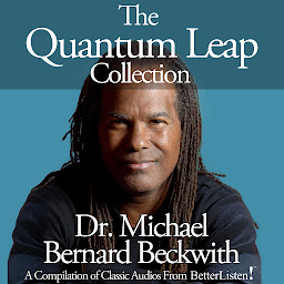 Icon image The Quantum Leap Collection with Michael Bernard Beckwith