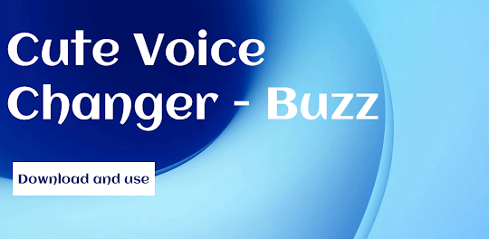 Cute Voice Changer - Buzz