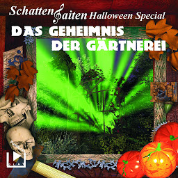 Obraz ikony: Schattensaiten Special Edition 02 – Das Geheimnis der Gärtnerei (Schattensaiten): Das Schattensaiten Halloween Special