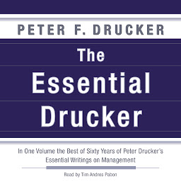 Icon image The Essential Drucker: In One Volume the Best of Sixty Years of Peter Drucker's Essential Writings on Management
