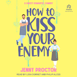 Icon image How to Kiss Your Enemy: A Sweet Romantic Comedy