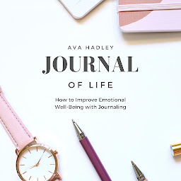Icon image Journal of Life: How to Improve Emotional Well-Being with Journaling