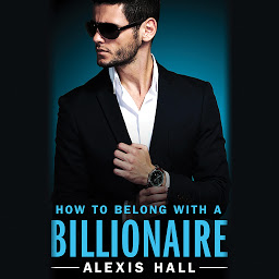 Icon image How to Belong with a Billionaire