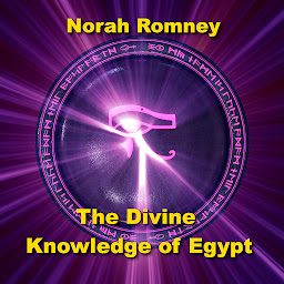 Icon image The Divine Knowledge of Egypt: Unveiling Advanced Temples, Pyramids, and Art Written by Norah Romney Narrated by Alastair Cameron