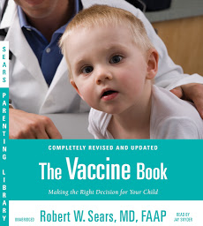 Icon image The Vaccine Book: Making the Right Decision for Your Child