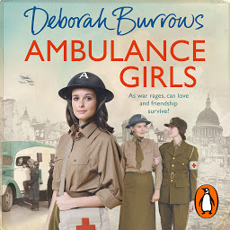 Icon image Ambulance Girls: A gritty wartime saga set in the London Blitz