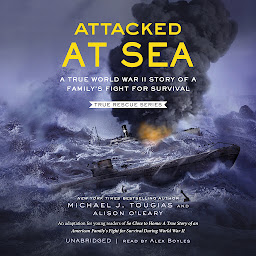 Icon image Attacked at Sea: A True World War II Story of a Family’s Fight for Survival