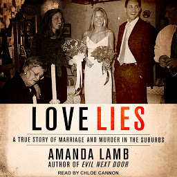 Icoonafbeelding voor Love Lies: A True Story of Marriage and Murder in the Suburbs