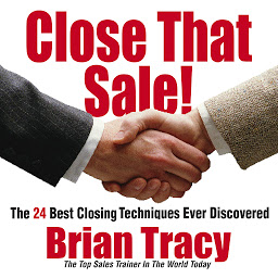 「Close That Sale!: The 24 Best Sales Closing Techniques Ever Discovered」のアイコン画像