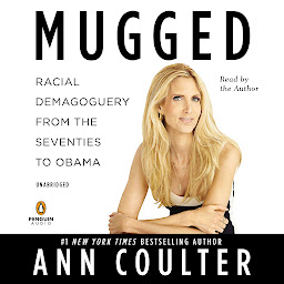 Symbolbild für Mugged: Racial Demagoguery from the Seventies to Obama