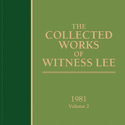 Icon image The Collected Works of Witness Lee, 1981, Volume 2