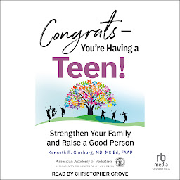 Obraz ikony: Congrats―You're Having a Teen!: Strengthen Your Family and Raise a Good Person