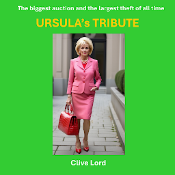 Icon image Ursula's Tribute: THE BIGGEST AUCTION AND THE LARGEST THEFT OF ALL TIME