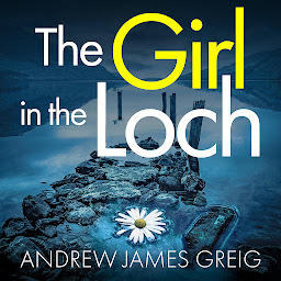 Icon image The Girl in the Loch: A gripping and twisty Scottish murder mystery