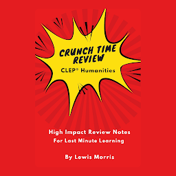 Symbolbild für Crunch Time Review for the CLEP® Humanities: High-Impact Review Notes