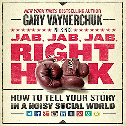 图标图片“Jab, Jab, Jab, Right Hook: How to Tell Your Story in a Noisy Social World”