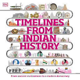Icon image Timelines from Indian History: The chronicle of a republic