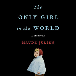 Icon image The Only Girl in the World: A Memoir