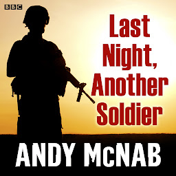 Icon image Last Night, Another Soldier: A full-cast BBC Radio thriller