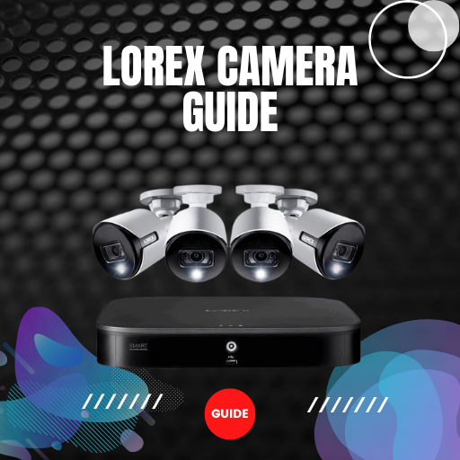 Lorex camera guide for PC / Mac / Windows 11,10,8,7 Free Download