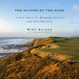 Icon image The Nature of the Game: Links Golf at Bandon Dunes and Far Beyond