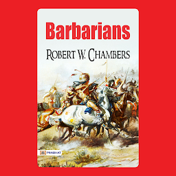 Icon image Barbarians – Audiobook: Barbarians: Robert W. Chambers' Exciting Adventure into the World of the Unknown