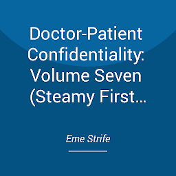 Icon image Doctor-Patient Confidentiality: Volume Seven (Steamy First Time Virgin Contemporary Romance Series)