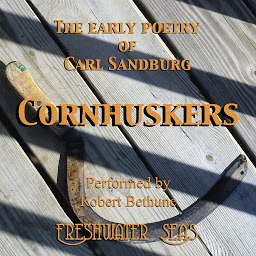 Icon image Cornhuskers: The Early Poetry of Carl Sandburg