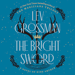 Obraz ikony: The Bright Sword: A Novel of King Arthur