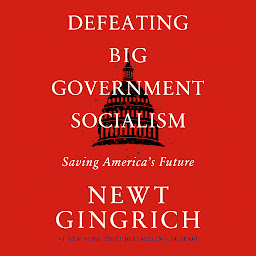 Icon image Defeating Big Government Socialism: Saving America's Future