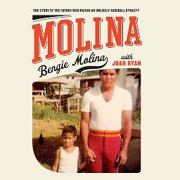 Icon image Molina: The Story of the Father Who Raised an Unlikely Baseball Dynasty