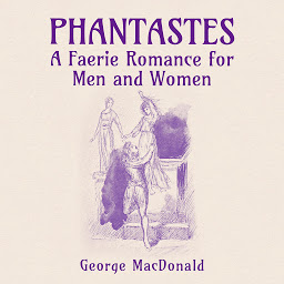 Icon image Phantastes: A Faerie Romance for Men and Women