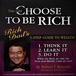 Obraz ikony: CHOOSE TO BE RICH: 3 STEP GUIDE TO WEALTH - Secure / Comfortable / Rich - The CashFlow Quadrant