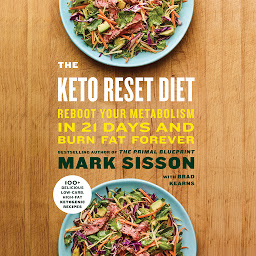 Icon image The Keto Reset Diet: Reboot Your Metabolism in 21 Days and Burn Fat Forever