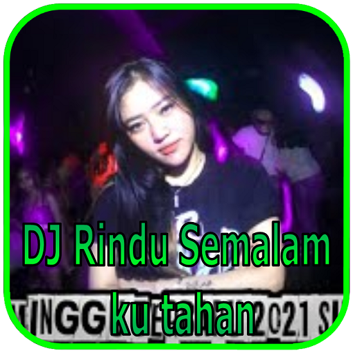 DJ Rindu Semalam ku tahan