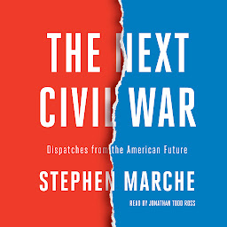 Icon image The Next Civil War: Dispatches from the American Future
