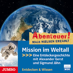Icon image Abenteuer! Maja Nielsen erzählt. Mission im Weltall (Abenteuer! Maja Nielsen erzählt): Eine Entdeckergeschichte mit Alexander Gerst und Sigmund Jähn