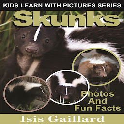 Icon image Skunks: Photos and Fun Facts for Kids