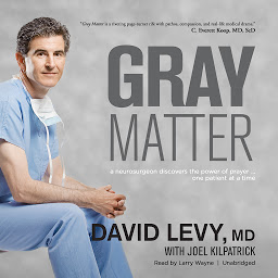 Icon image Gray Matter: A Neurosurgeon Discovers the Power of Prayer ... One Patient at a Time