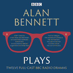 Icon image Alan Bennett: Plays: BBC Radio dramatisations