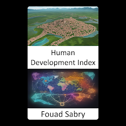 Obraz ikony: Human Development Index: Unlocking the Power of Human Development Index, A Roadmap to Global Progress