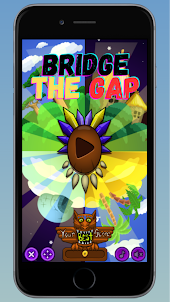 Bridge The Gap!