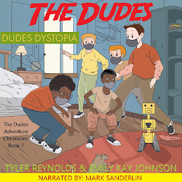 Image de l'icône The Dudes: Dudes Dystopia: Book 7: The Dudes Adventure Chronicles