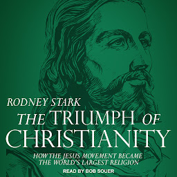 Icon image The Triumph of Christianity: How the Jesus Movement Became the World's Largest Religion