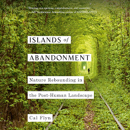 Icon image Islands of Abandonment: Nature Rebounding in the Post-Human Landscape